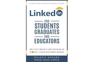 LinkedIn for Students, Graduates, and Educators: How to Use LinkedIn to Land Your Dream Job in 90 Days: A Career Development Handbook