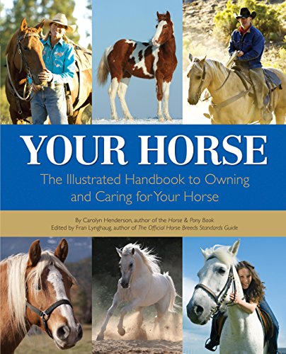 Your Horse: The Illustrated Handbook to Owning and Caring for Your Horse by Carolyn Henderson