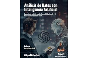 Análisis de Datos con Inteligencia Artificial: Potencia tu análisis con IA: Power BI, Python, R y M para escenarios de alto nivel (Spanish Edition)