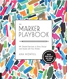 The Marker Playbook: 44 Simple Exercises to Draw, Design and Dazzle with Your Marker - Build Your Skills: Use Your Tools!