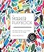 The Marker Playbook: 44 Simple Exercises to Draw, Design and Dazzle with Your Marker - Build Your Skills: Use Your Tools!