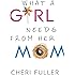 What a Girl Needs From Her Mom