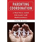 Parenting Coordination: A Practical Guide for Family Law Professionals