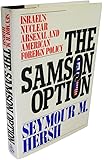 The Samson Option: Israel's Nuclear Arsenal and American Foreign Policy