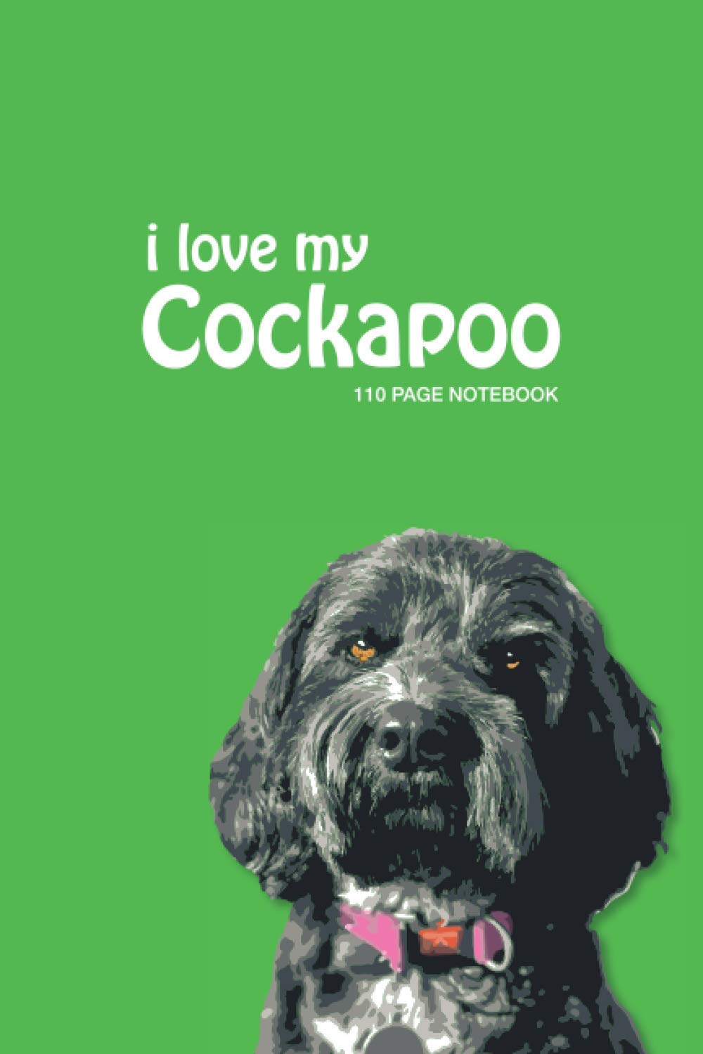 i love my Cockapoo: Notebook/Journal - 110 Ruled Pages (6" x 9")