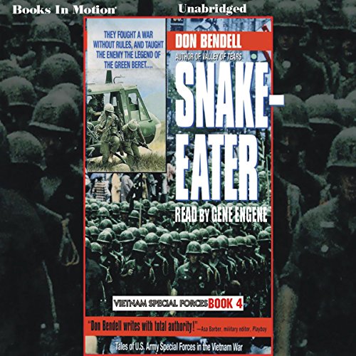 Snake-Eater: Vietnam Special Forces Series, Book 4 by Don Bendell