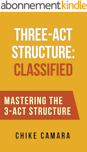 Download THREE-ACT STRUCTURE: CLASSIFIED (Mastering the 3-Act Structure in SCREENWRITING) (English Edition) PDF