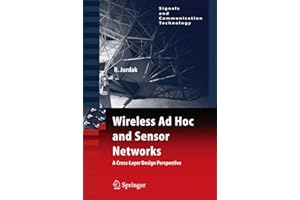 Wireless Ad Hoc and Sensor Networks: A Cross-Layer Design Perspective (Signals and Communication Technology)