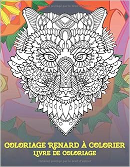 Coloriage Renard A Colorier Livre De Coloriage French Edition Dube Theo Amazon Com Books