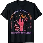 (2Sided) They Didn't Burn Witches Women Feminism Feminist T-Shirt
