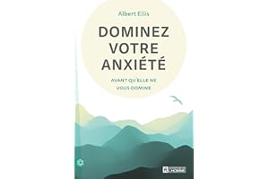 Dominez votre anxiété avant qu'elle ne vous domine (French Edition)