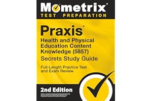 Praxis Health and Physical Education Content Knowledge 5857 Secrets Study Guide - Full-Length Practice Test and Exam Review (Mometrix Test Preparation)