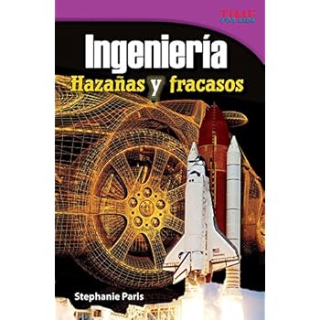 Ingenieria: Hazanas y Fracasos (Engineering: Feats & Failures) (Spanish Version) (Advanced Plus) (Ingenieria / Engineering: Time for Kids Nonfiction Readers)