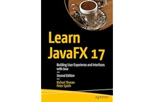 Learn Javafx 17: Building User Experience and Interfaces with Java
