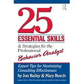25 Essential Skills and Strategies for the Professional Behavior Analyst: Expert Tips for Maximizing Consulting Effectiveness