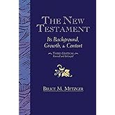 The New Testament: Its Background, Growth, & Content Third Edition