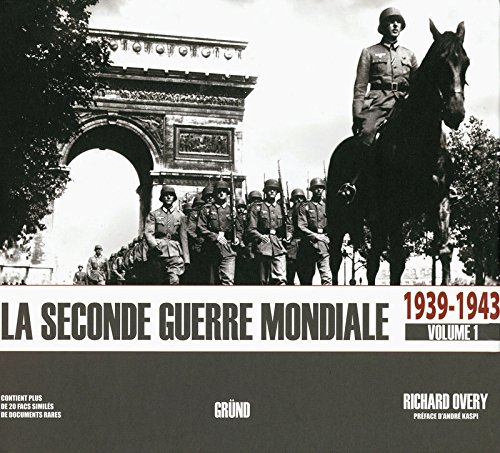 La Seconde Guerre Mondiale 1939 1943 Volume 1 Histoire Sur Le Vif French Edition Overy Richard James Kaspi Andre Amazon Com Books