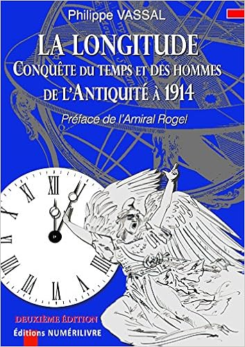 Amazon Fr La Longitude Conquete Du Temps Et Des Hommes De L Antiquite A 1914 Philippe Vassal Livres