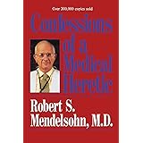 Confessions of a Medical Heretic