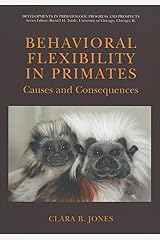 Behavioral Flexibility in Primates: Causes and Consequences (Developments in Primatology: Progress and Prospects) Paperback