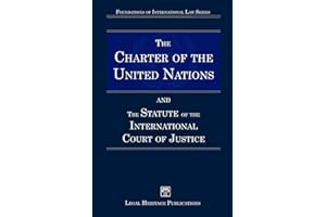 The Charter of the United Nations and the Statute of the International Court of Justice
