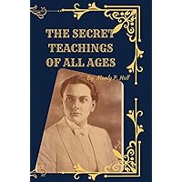 The Secret Teachings of All Ages: Manly P. Hall's Encyclopedia of