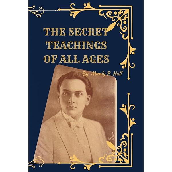 The Secret Teachings of all Ages: Manly P. Hall, J. Augustus Knapp