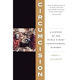 Circumcision: A History Of The World's Most Controversial Surgery
