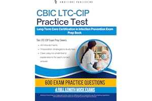 CBIC LTC-CIP Practice Test: Pass the CBIC Long-Term Care Certification in Infection Prevention Exam with 600 Practice Questio