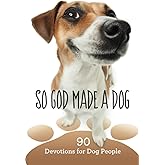 So God Made a Dog: 90 Devotions for Dog People
