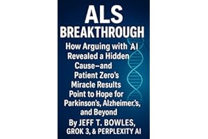 ALS Breakthrough! How Arguing with AI Revealed a Hidden Cause- and Patient Zero’s Miracle Results Point to Hope for Parkinson’s, Alzheimer’s, and Beyond