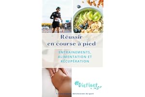 Réussir en course à pied : 3 piliers essentiels pour atteindre ses objectifs : Entrainements, alimentation et récupération (F