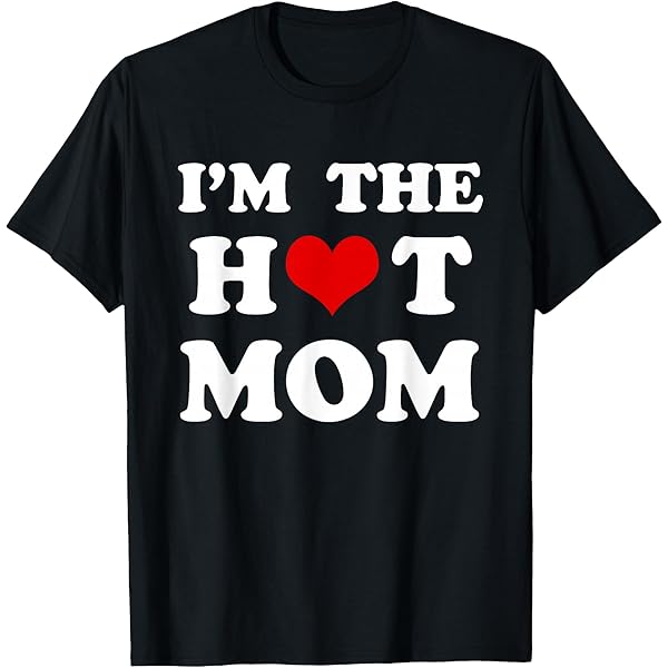 Amazon.com: I Love Hot Moms T-Shirt : Clothing, Shoes & Jewelry