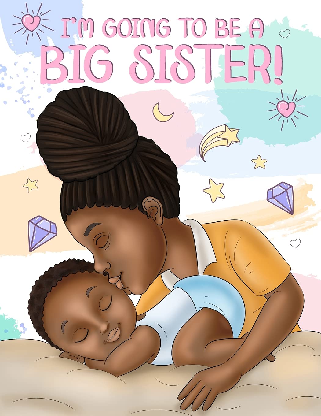 I’m Going to Be a Big Sister!: A Heartwarming Book to Help Prepare a Soon-To-Be Older Sibling for a New Baby | Black & African American Children’s Books I’m Going to Be a Big Sister!: A Heartwarming Book to Help Prepare a Soon-To-Be Older Sibling for a New Baby | Black & African American Children’s Books
