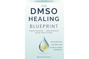The DMSO Healing Blueprint: Unlock the Natural Power of Dimethyl Sulfoxide to Eliminate Pain, Reverse Inflammation & Reclaim Your Health - Safely and Effectively!