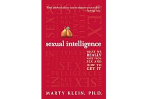 Sexual Intelligence: What We Really Want from Sex, and How to Get It―A Thought-Provoking Exploration of Sexual Health, Well-Being, and Desire―A Motivational Read for Summer Self-Care
