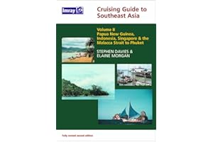 Southeast Asia Cruising Guide: Indonesia, East Timor, Singapore, West Thailand, Papua New Guinea