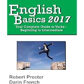 English Basics 2017: Your Complete Guide to Verbs