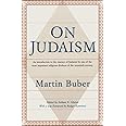 On Judaism: An Introduction to the Essence of Judaism by One of the Most Important ReligiousThinkers of the Twentieth Century