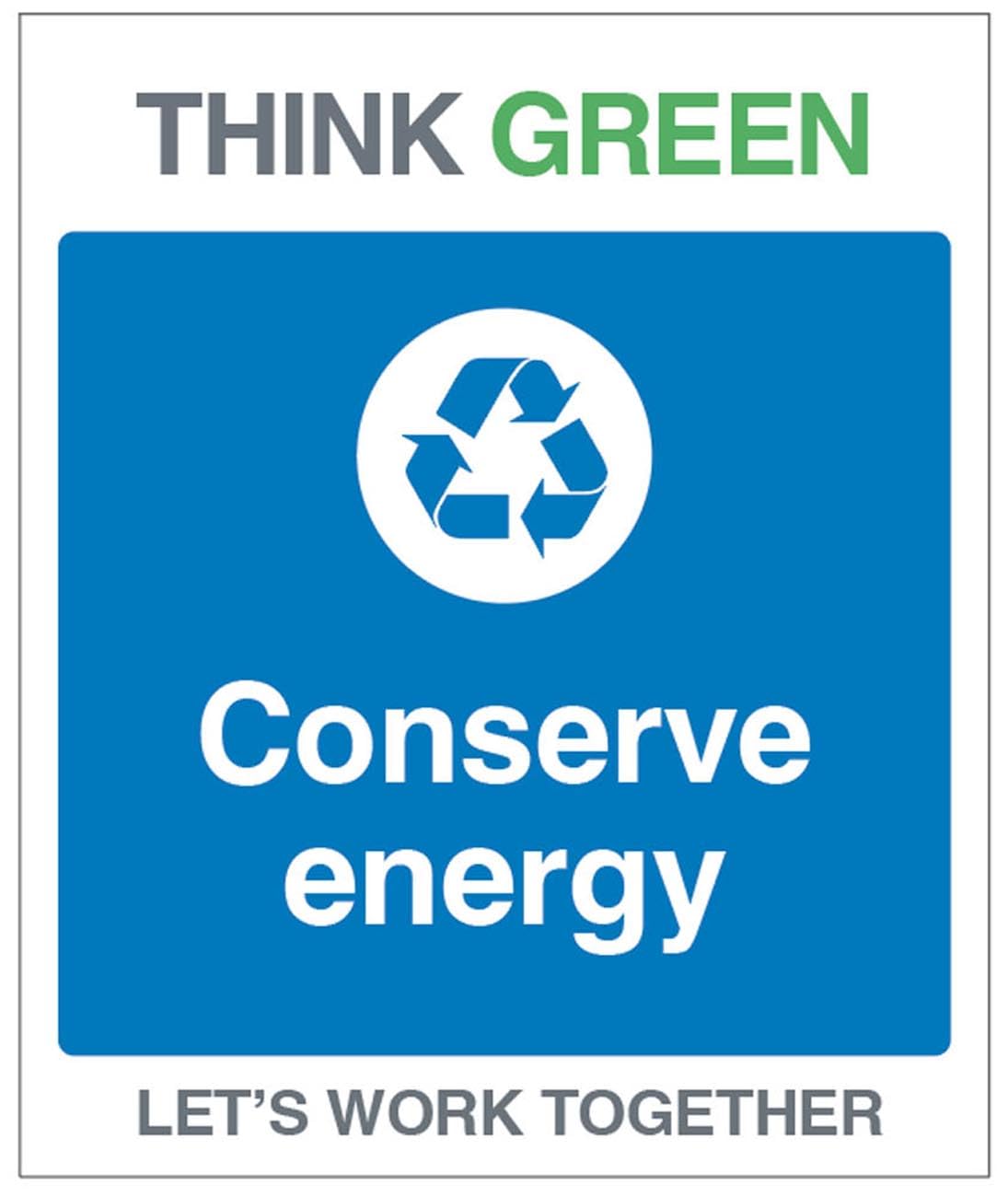 Think Green Let's work together Conserve energy (semi rigid pvc safety sign)