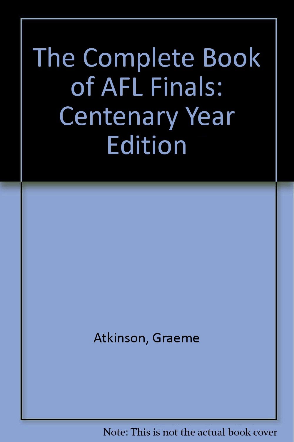Buy The Complete Book Of Afl Finals Centenary Year Edition Book Online At Low Prices In India The Complete Book Of Afl Finals Centenary Year Edition Reviews Ratings Amazon In