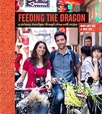 Feeding the Dragon: A Culinary Travelogue Through China with Recipes by Nate Tate, Mary Kate Tate