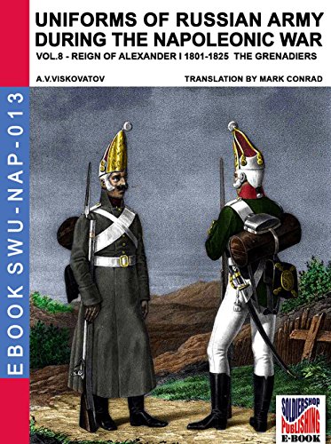 Uniforms of Russian army during the Napoleonic war Vol. 8 - The grenadiers (translated & illustrated by Aleksandr Vasilevich Viskovatov