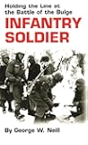 Infantry Soldier: Holding the Lines at the Battle of the Bulge