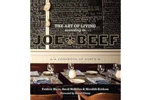 The Art of Living According to Joe Beef: A Cookbook of Sorts