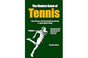 The Modern Game of Tennis: How Power and control Evolved into a Synergistic Sling