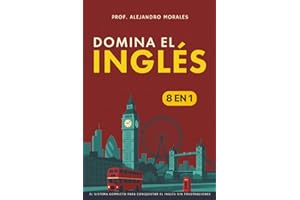 Domina el inglés: [8 in 1] El sistema completo para conquistar el inglés sin frustraciones