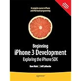 Beginning iPhone 3 Development: Exploring the iPhone SDK