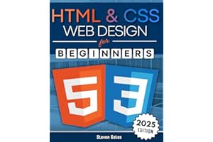 HTML & CSS Web Design for Beginners: A Comprehensive Step-by-Step Starter Guide to Designing Responsive, Dynamic, and Modern Websites (Programming for Beginners)