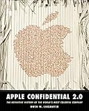 Apple Confidential 2.0: The Definitive History of the World's Most Colorful Company
